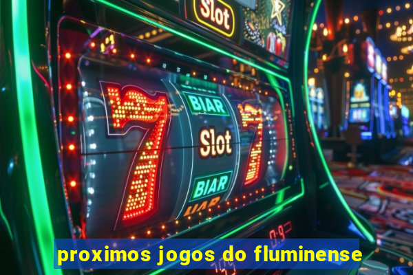 proximos jogos do fluminense